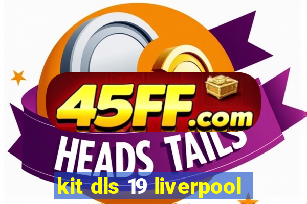 kit dls 19 liverpool